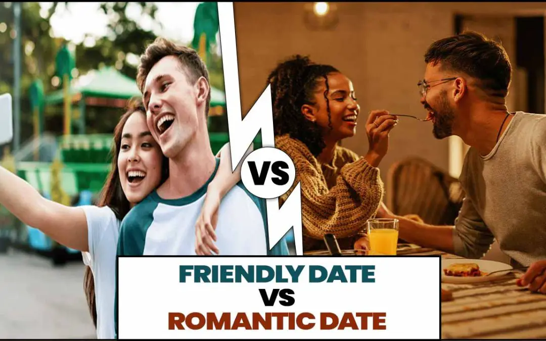 Friendly Date Vs Romantic Date