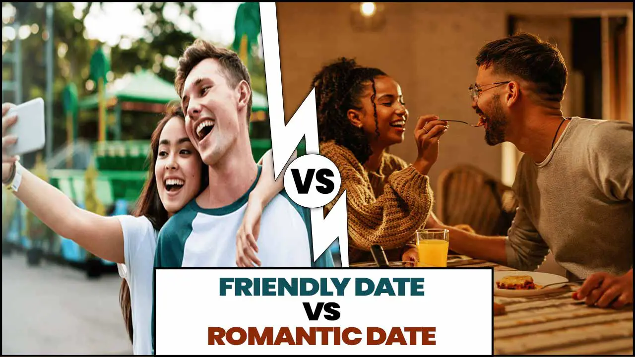 Friendly Date Vs Romantic Date