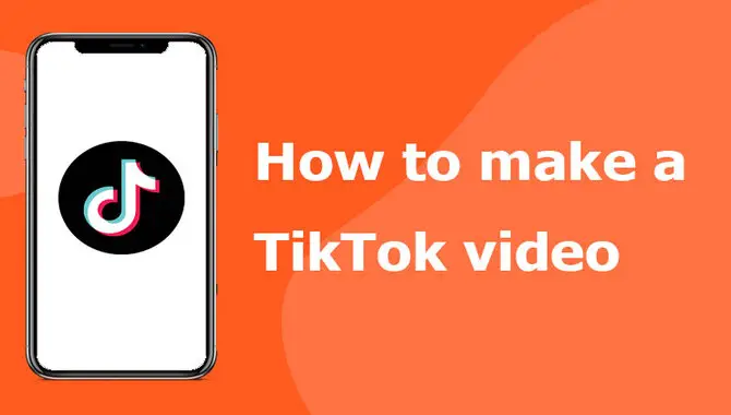How Do You Make A TikTok Video
