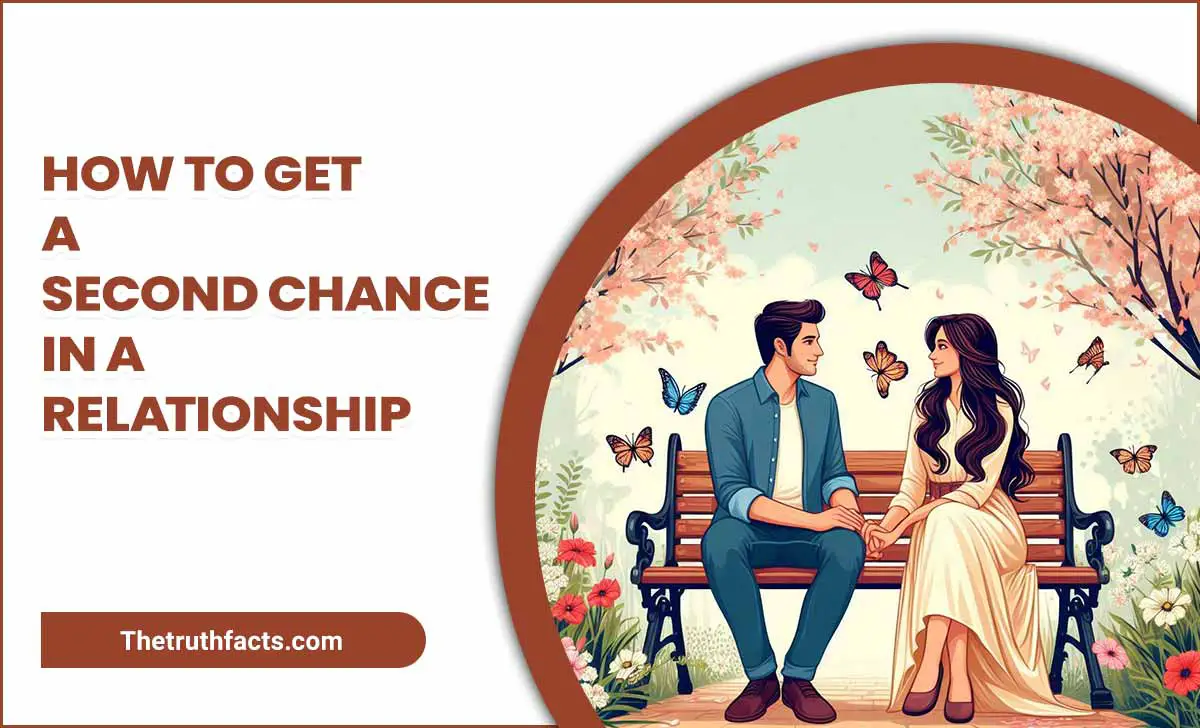 How To Get A Second Chance In A Relationship