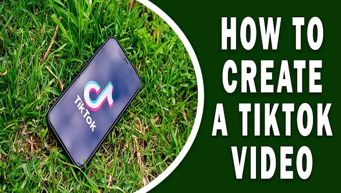 How To Create A Tiktok Video