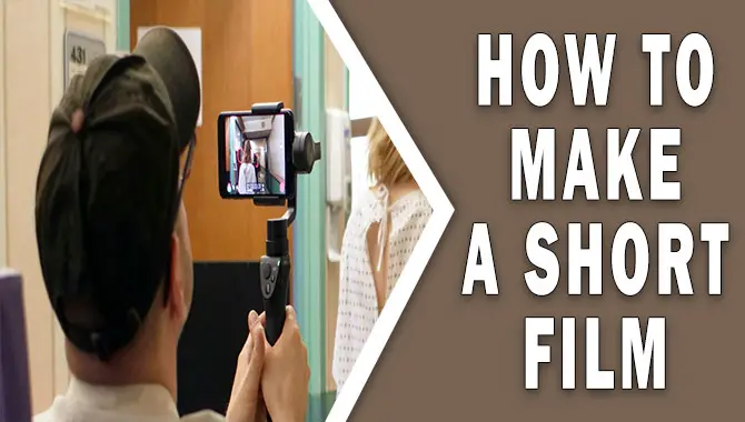 How To Make A Short Film