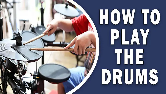 How To Play The Drums