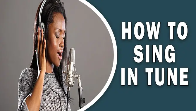 How To Sing In Tune