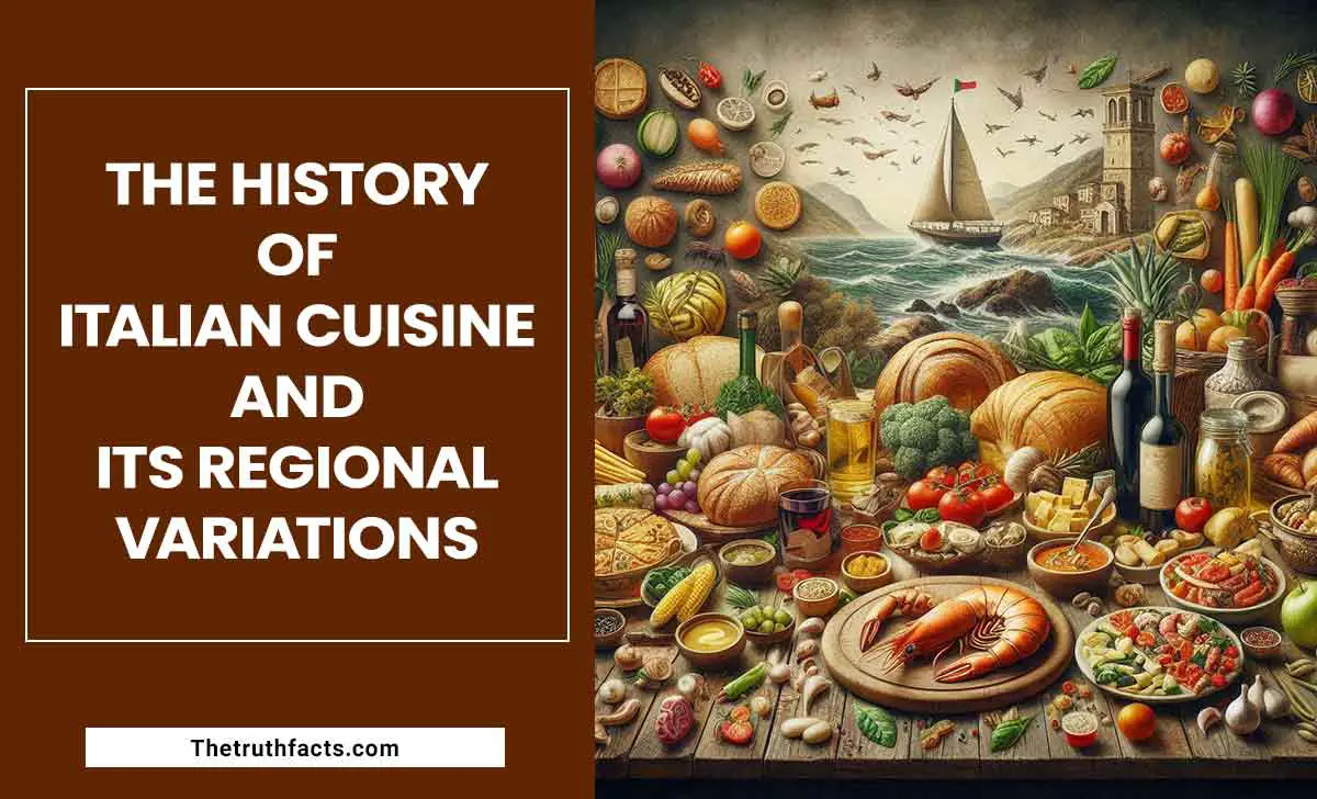 The History Of Italian Cuisine And Its Regional Variations