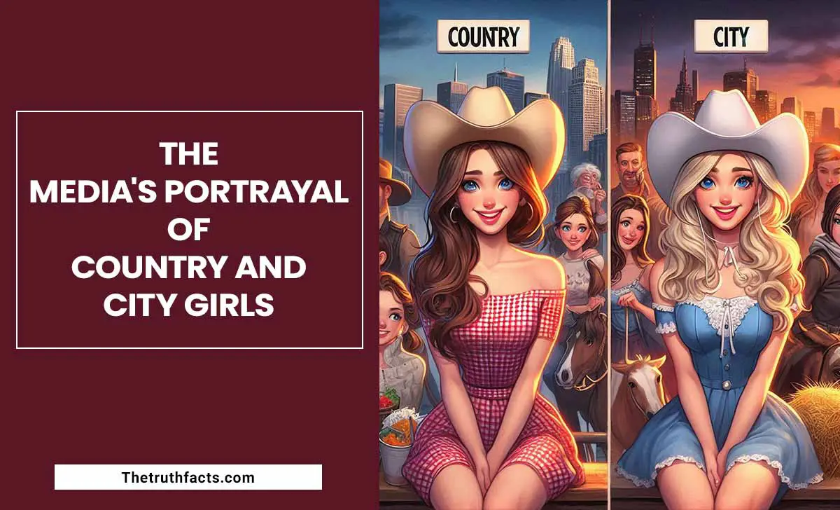 The Medias Portrayal Of Country And City Girls