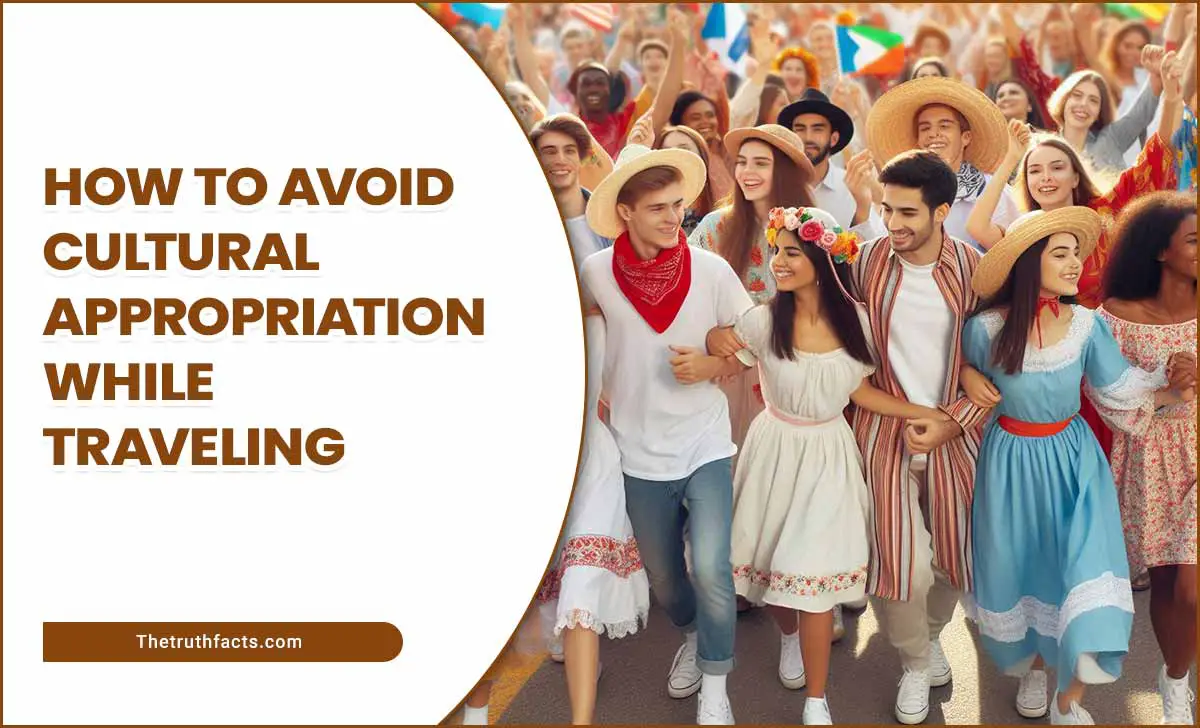 How To Avoid Cultural Appropriation While Traveling