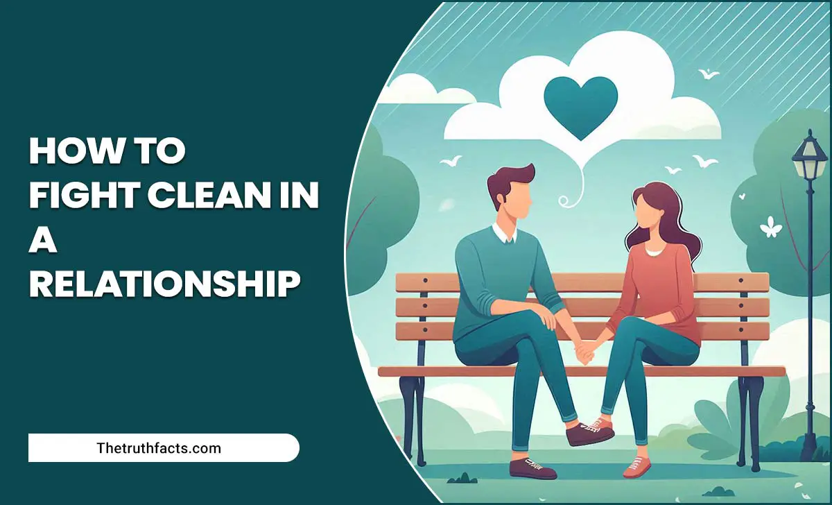 How To Fight Clean In A Relationship