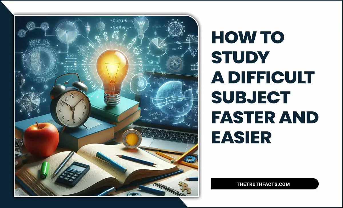 How To Study A Difficult Subject Faster And Easier