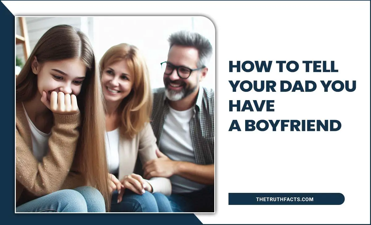 How To Tell Your Dad You Have A Boyfriend