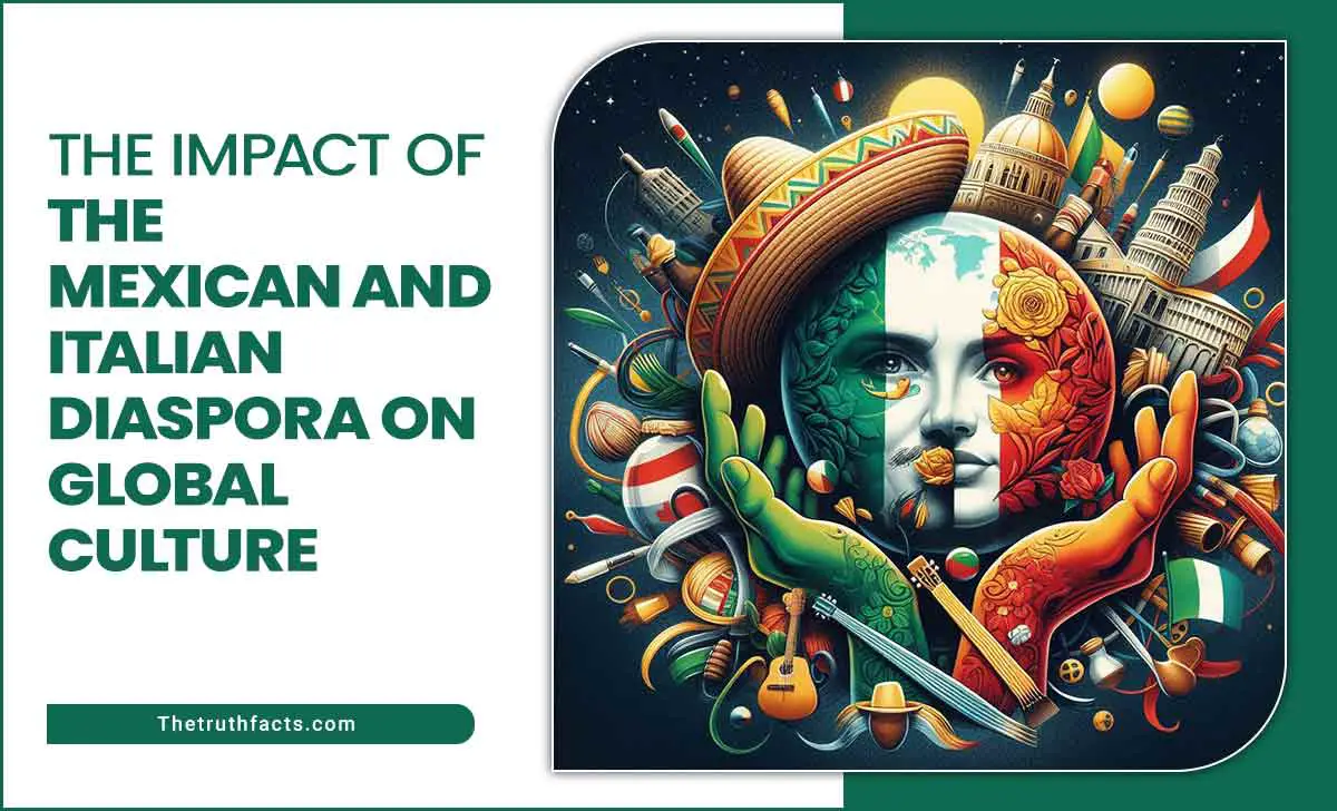 The Impact Of The Mexican And Italian Diaspora On Global Culture