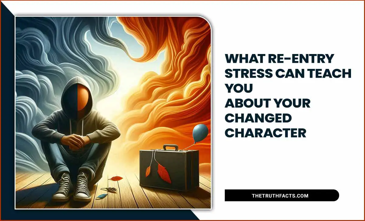 What Re-Entry Stress Can Teach You About Your Changed Character