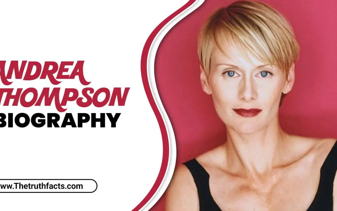 Andrea Thompson Biography – Facts, Age, Height, etc