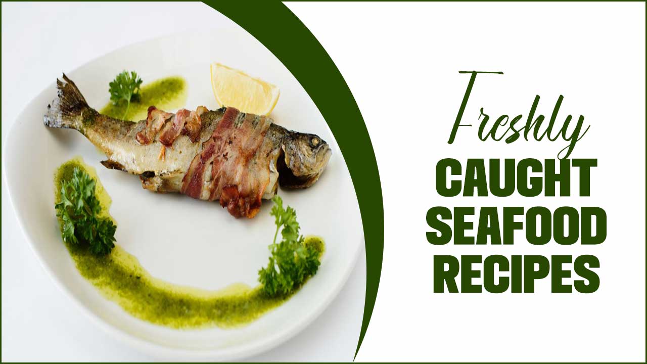 Freshly Caught Seafood Recipes: Delicious And Nutritious