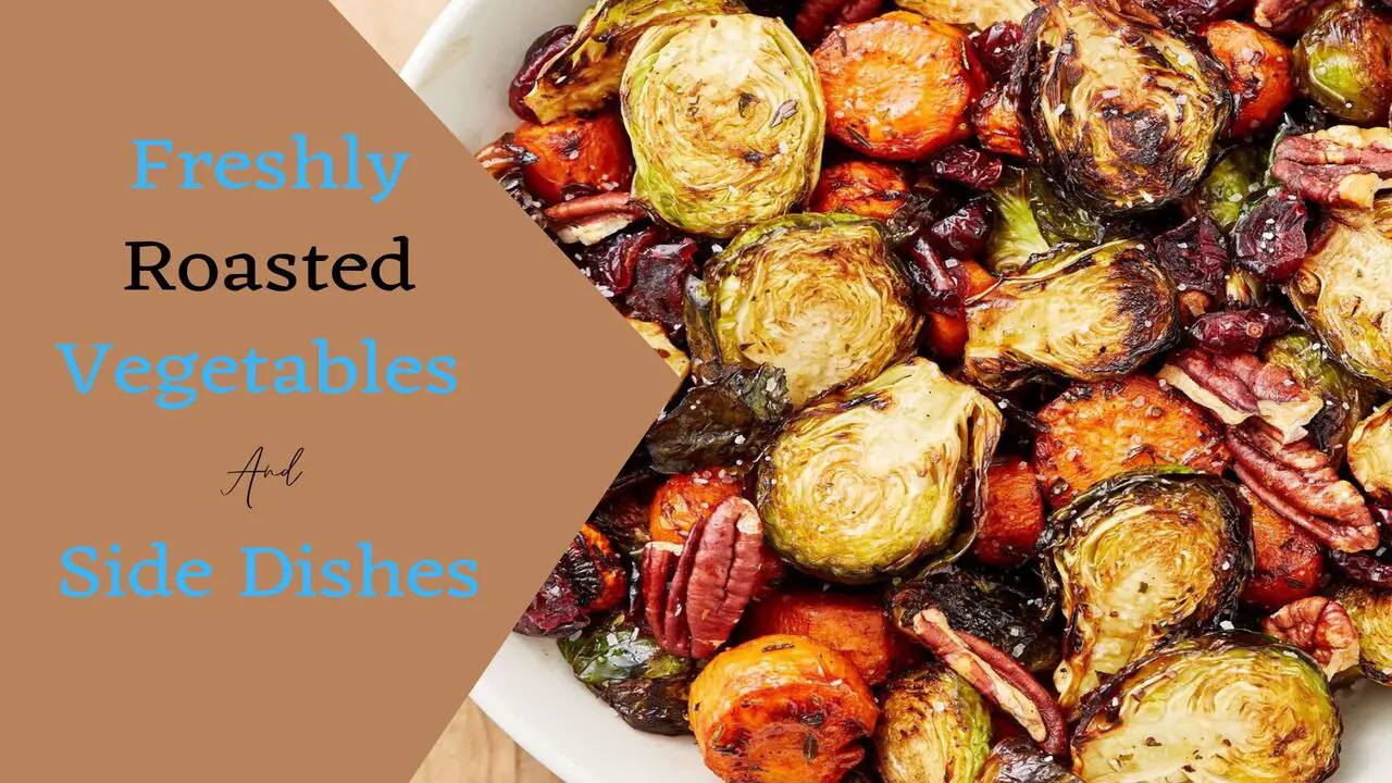 Freshly Roasted Vegetables And Side Dishes