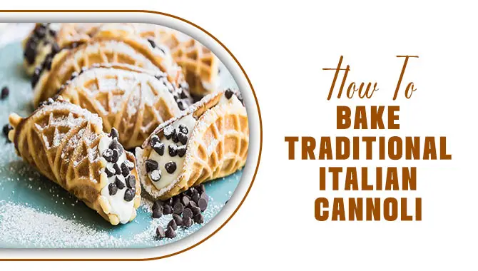 How To Bake Traditional Italian Cannoli