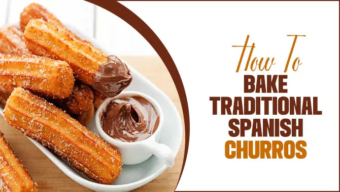 How To Bake Traditional Spanish Churros