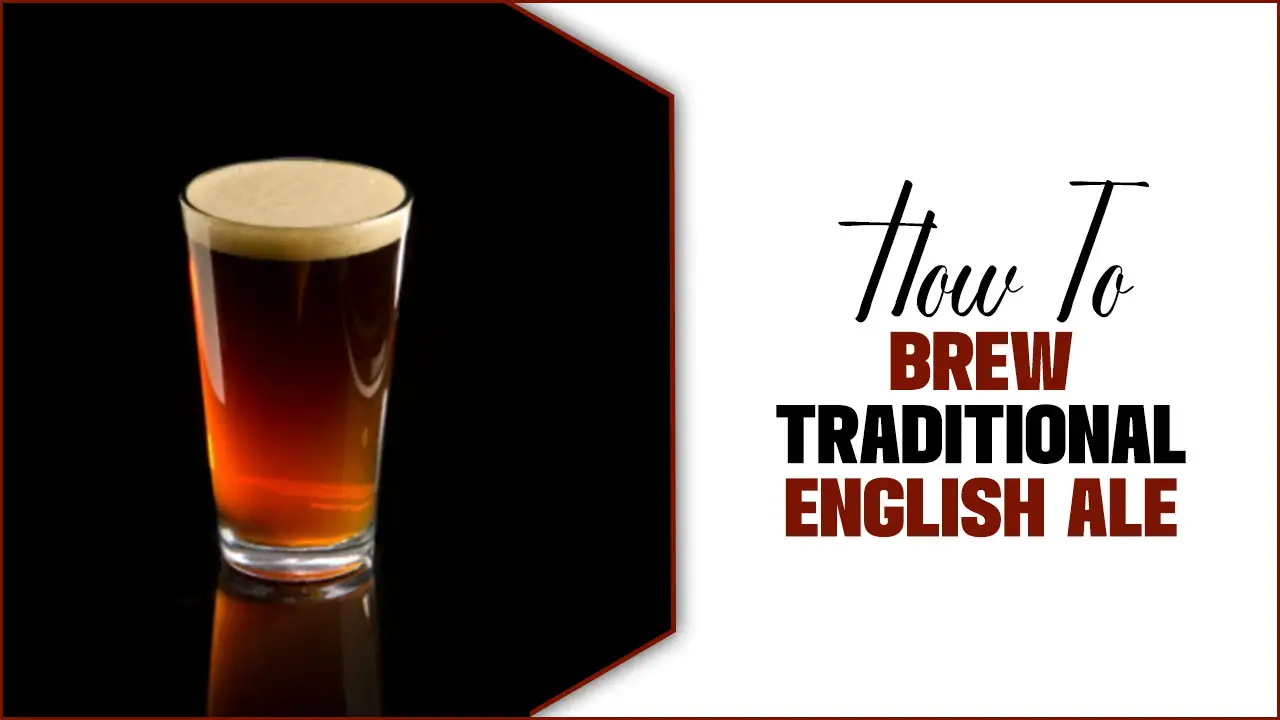 How To Brew Traditional English Ale
