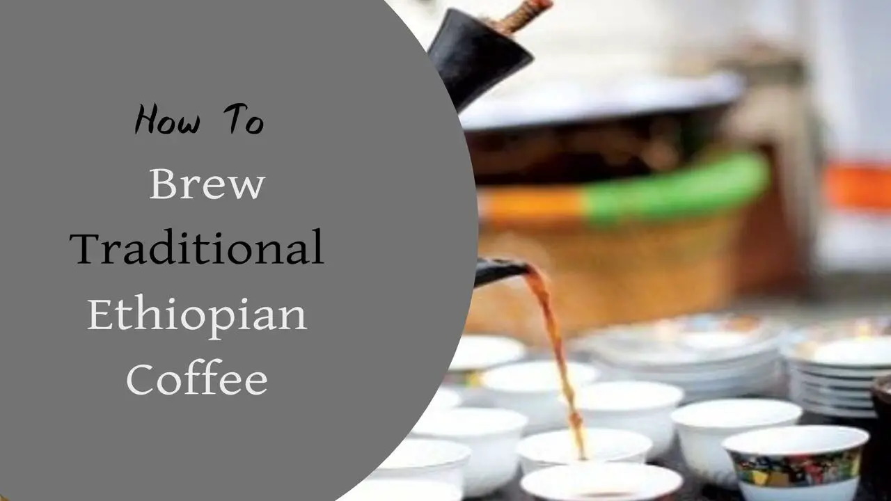 How To Brew Traditional Ethiopian Coffee