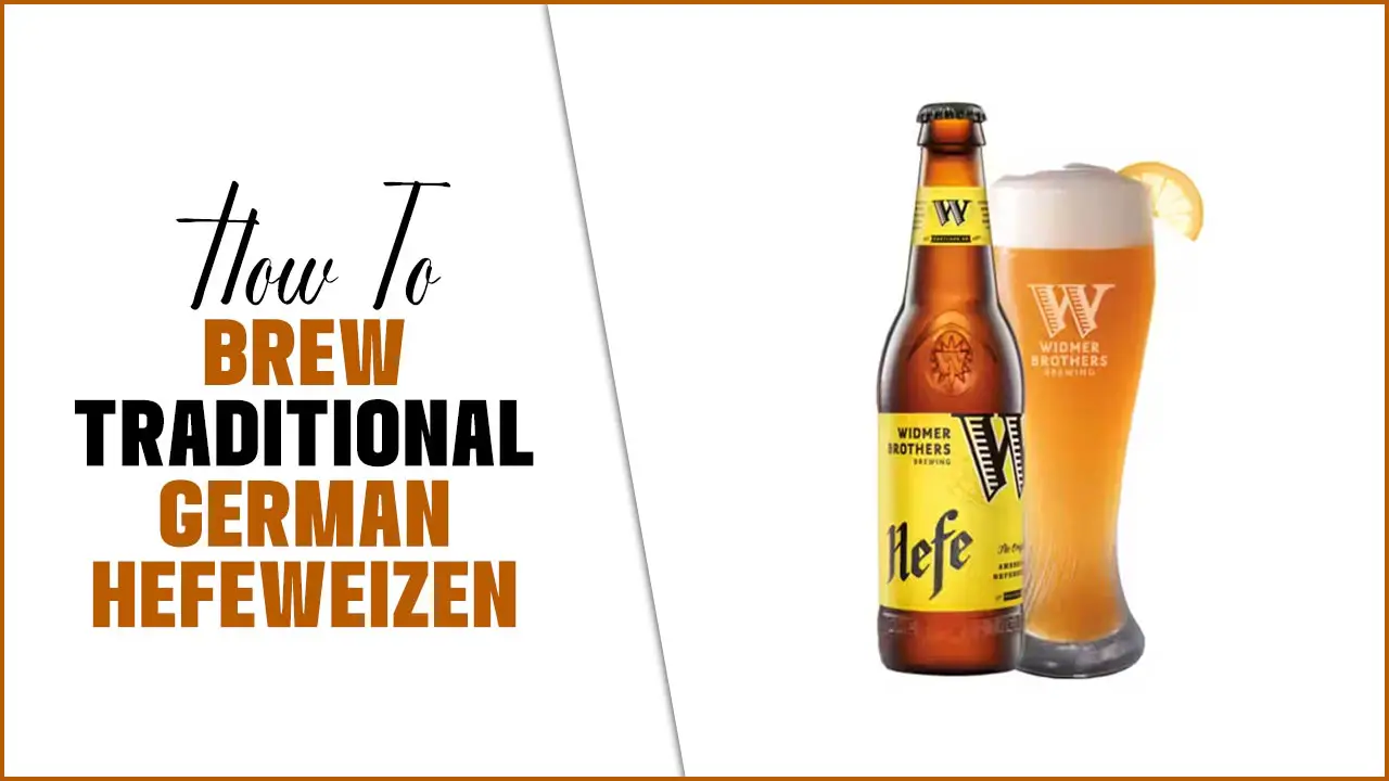 How To Brew Traditional German Hefeweizen