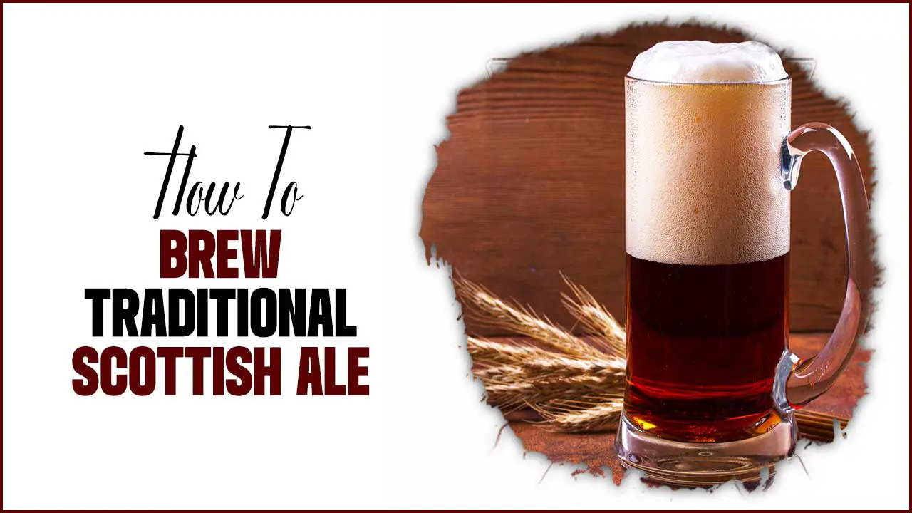 How To Brew Traditional Scottish Ale