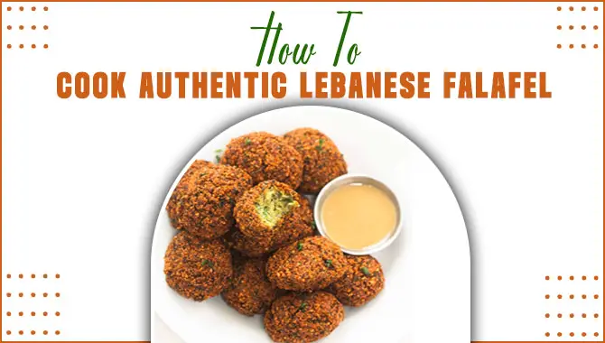 How To Cook Authentic Lebanese Falafel