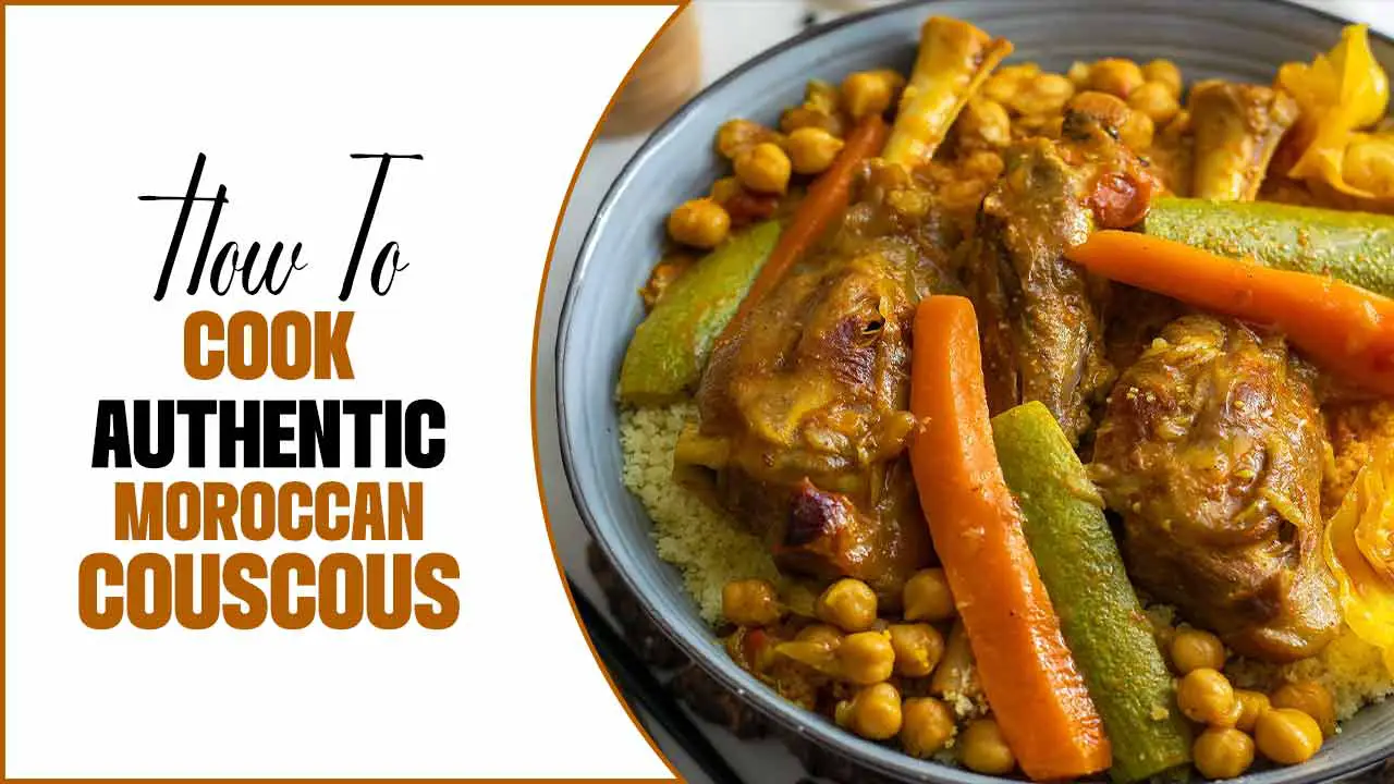 How To Cook Authentic Moroccan Couscous 