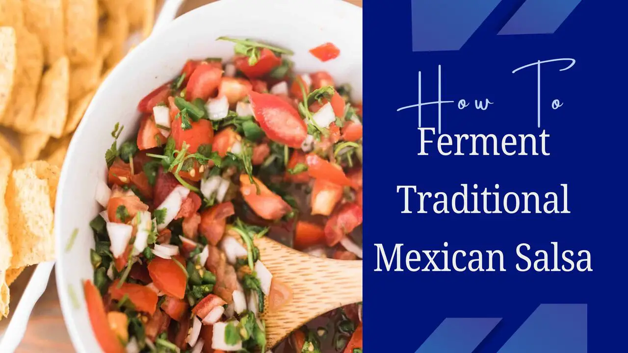 How To Ferment Traditional Mexican Salsa