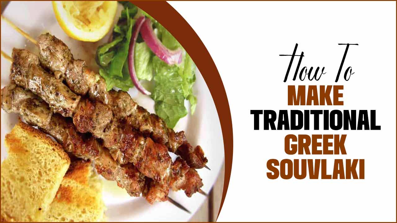 How To Make Traditional Greek Souvlaki