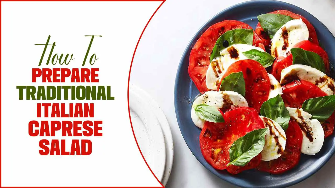 How To Prepare Traditional Italian Caprese Salad