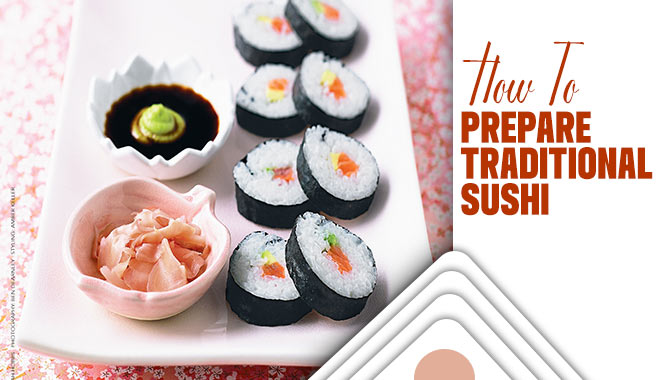 How To Prepare Traditional Sushi