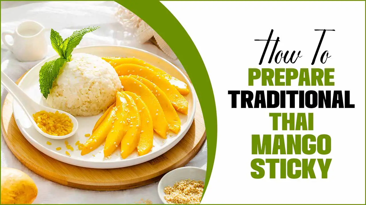 How To Prepare Traditional Thai Mango Sticky