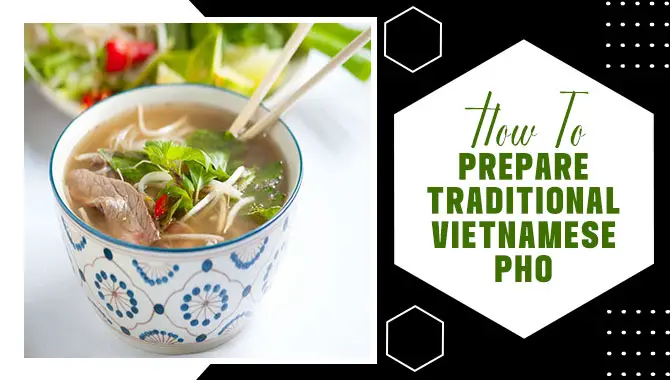 How To Prepare Traditional Vietnamese Pho
