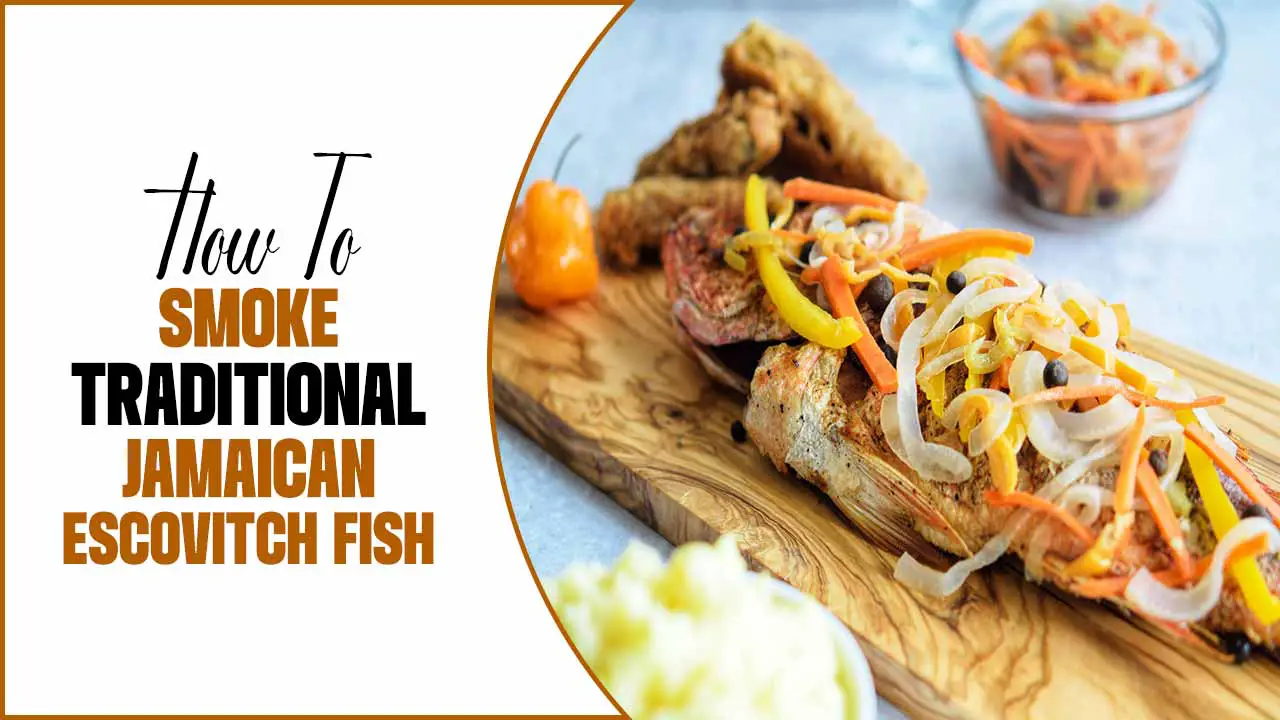 How To Smoke Traditional Jamaican Escovitch Fish