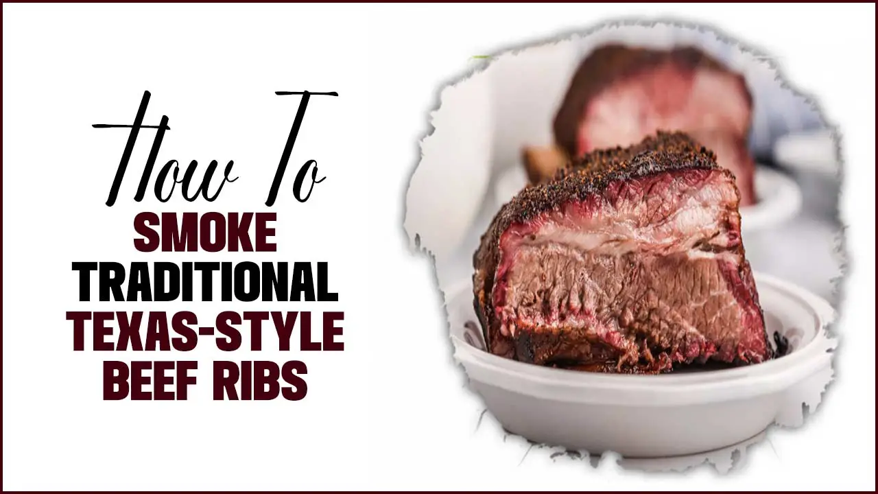 How To Smoke Traditional Texas-Style Beef Ribs