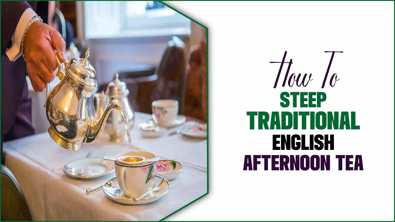 How To Steep Traditional English Afternoon Tea