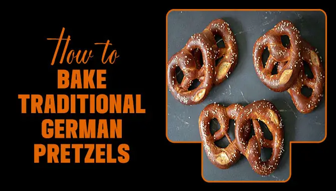 How To Bake Traditional German Pretzels