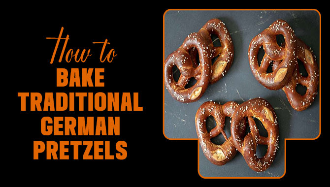 How To Bake Traditional German Pretzels: Tips And Techniques