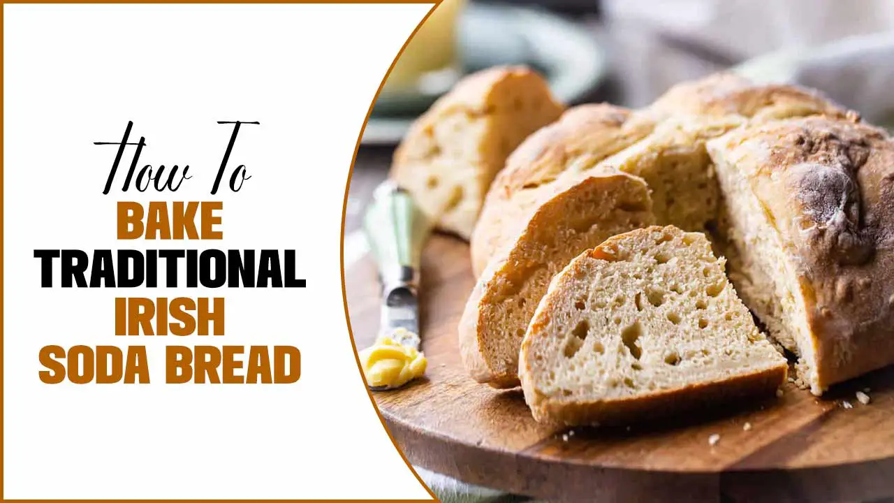 How To Bake Traditional Irish Soda Bread