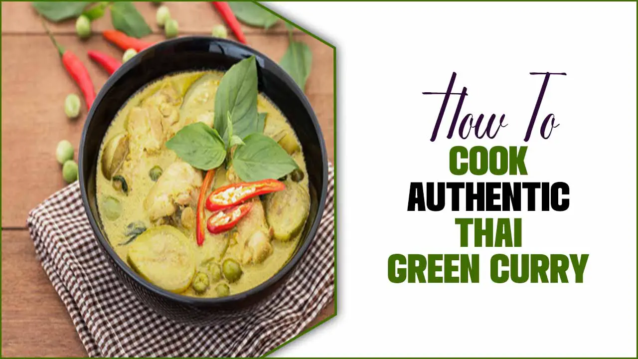 How To Cook Authentic Thai Green Curry