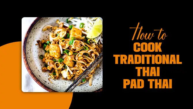 How To Cook Traditional Thai Pad Thai