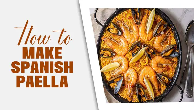 How To Make Spanish Paella