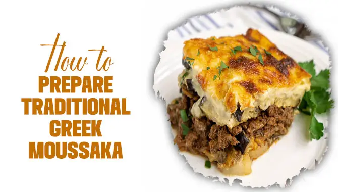 How To Prepare Traditional Greek Moussaka