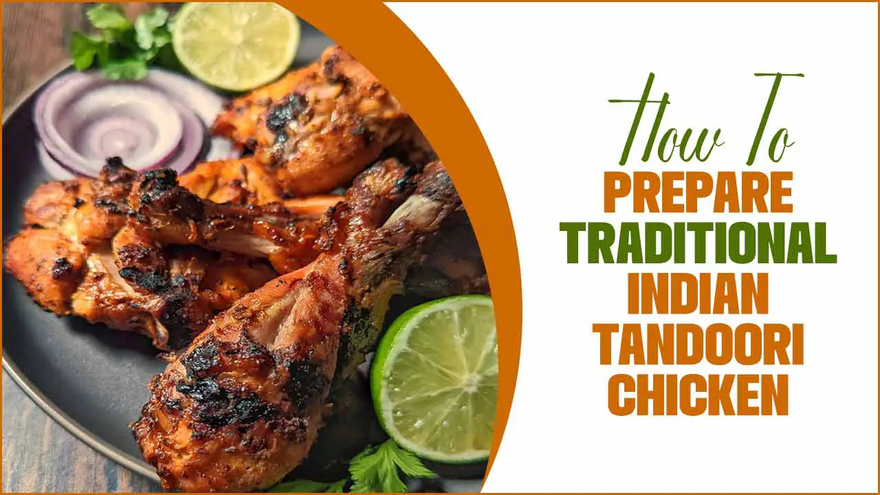 How To Prepare Traditional Indian Tandoori Chicken