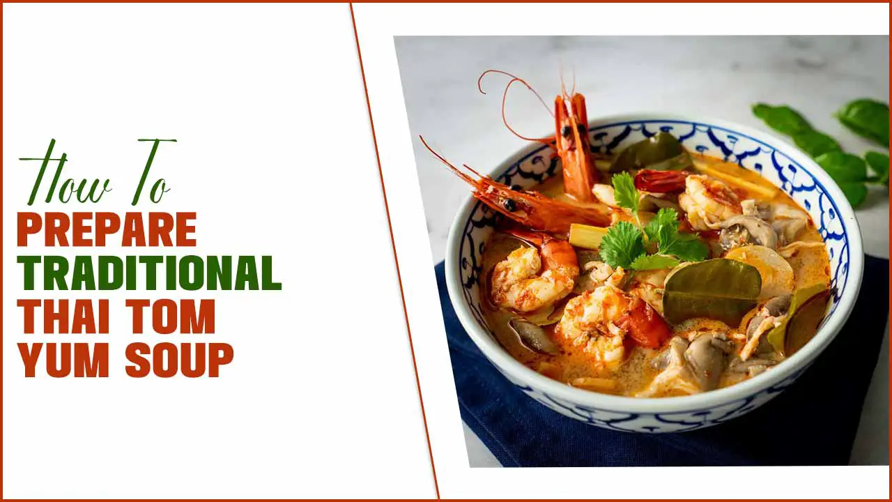 How To Prepare Traditional Thai Tom Yum Soup