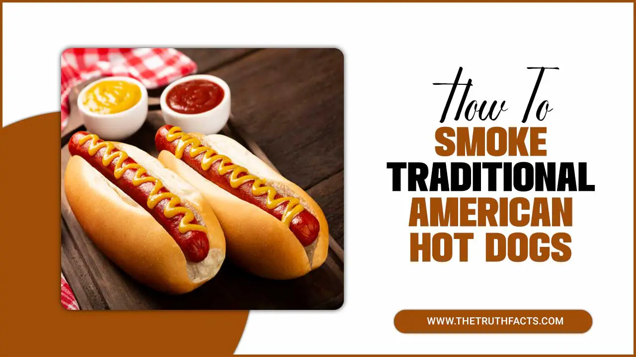 How To Smoke Traditional American Hot Dogs