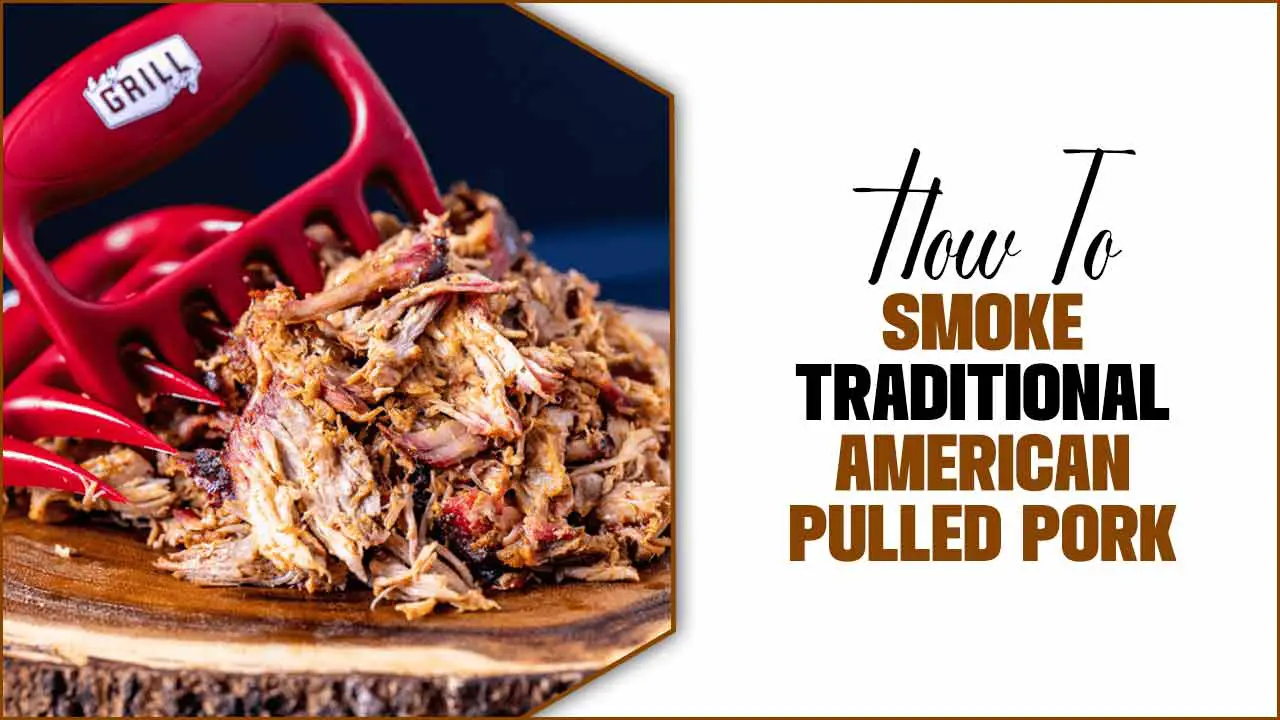 How To Smoke Traditional American Pulled Pork