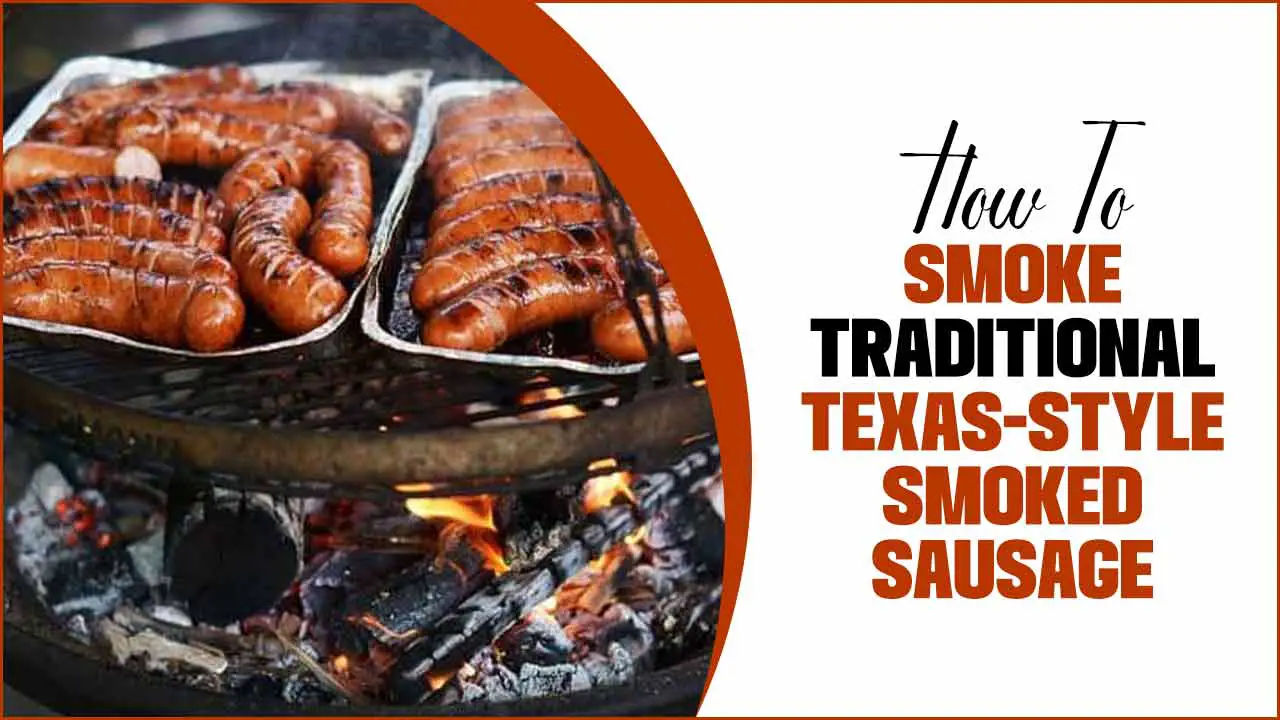 How to Smoke Traditional Texas-style Smoked Sausage