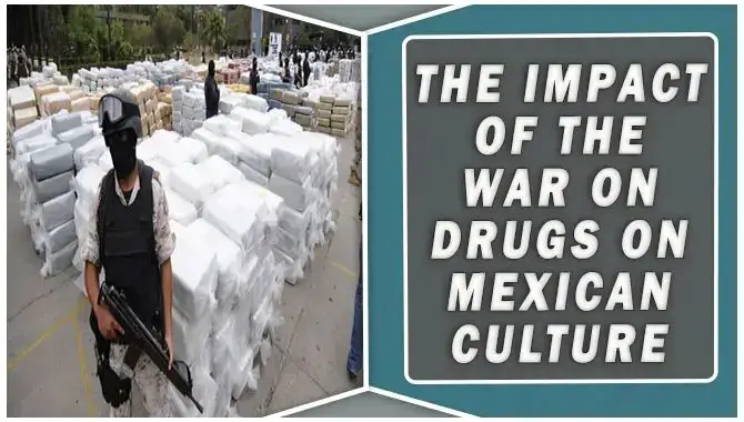 Impact Of The War On Drugs On Mexican Culture