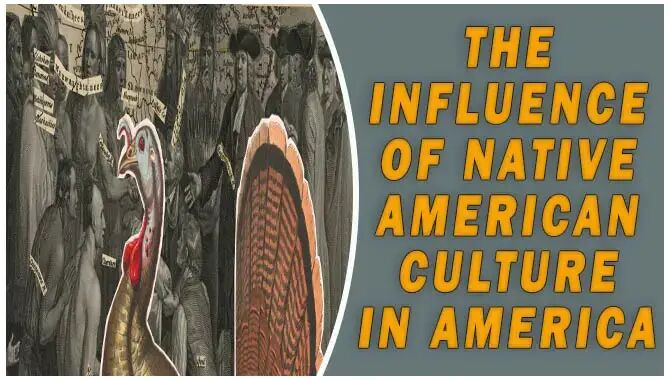 The Influence Of Native American Culture In America – Explained